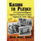 Saigon to Pleiku: A Counterintelligence Agent in Vietnam's Central Highlands, 1962-1963