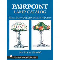 Pairpoint Lamp Catalog: Shade Shapes Papillon through Windsor & Related Material