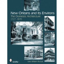 New Orleans and Its Environs: The Domestic Architecture, 1727–1870