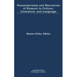 Postmodernism and Narratives of Erasure in Culture, Literature, and Language