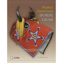Native American Horse Gear: A Golden Age of Equine-Inspired Art of the Nineteenth Century