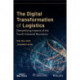 The Digital Transformation of Logistics: Demystifying Impacts of the Fourth Industrial Revolution