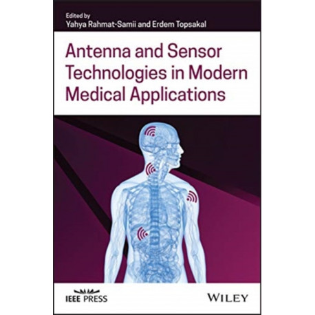 Antenna and Sensor Technologies in Modern Medical Applications