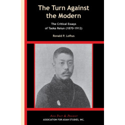 The Turn Against the Modern – The Critical Essays of Taoka Reiun (1870–1912)