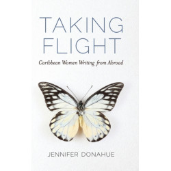 Taking Flight: Caribbean Women Writing from Abroad