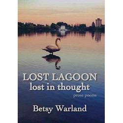 Lost Lagoon / Lost in Thought: Prose Poems