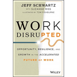 Work Disrupted: Opportunity, Resilience, and Growth in the Accelerated Future of Work