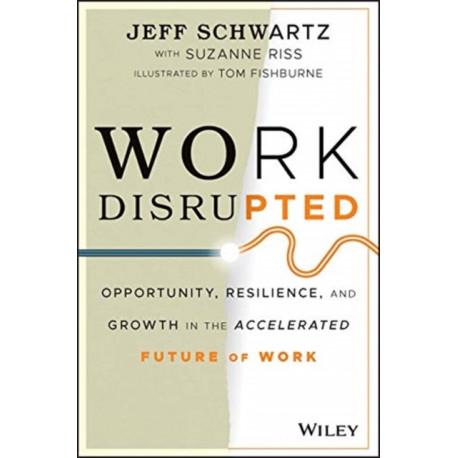 Work Disrupted: Opportunity, Resilience, and Growth in the Accelerated Future of Work
