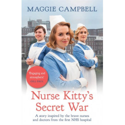 Nurse Kitty's Secret War: A novel inspired by the brave nurses and doctors from the first NHS hospital