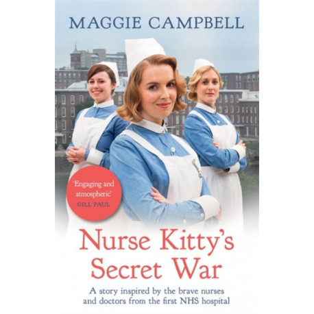 Nurse Kitty's Secret War: A novel inspired by the brave nurses and doctors from the first NHS hospital