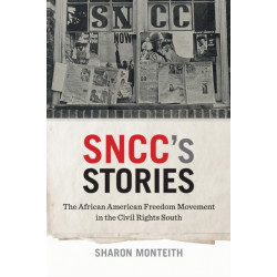 SNCC's Stories: The African American Freedom Movement in the Civil Rights South