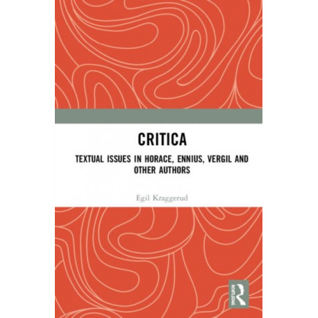 Critica: Textual Issues in Horace, Ennius, Vergil and Other Authors