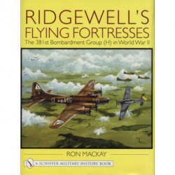 Ridgewell's Flying Fortresses: The 381st Bombardment Group (H) in World War Ii