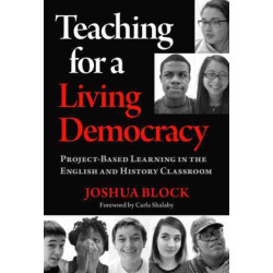 Teaching for a Living Democracy: Project-Based Learning in the English and History Classroom