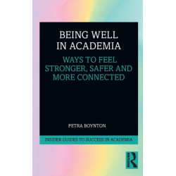 Being Well in Academia: Ways to Feel Stronger, Safer and More Connected