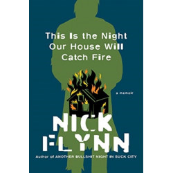 This Is the Night Our House Will Catch Fire - A Memoir: A Memoir