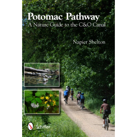 Potomac Pathway: A Nature Guide to the C & O Canal