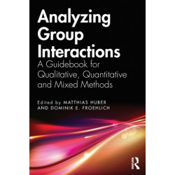 Analyzing Group Interactions: A Guidebook for Qualitative, Quantitative and Mixed Methods
