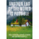 Another End of the World is Possible: Living the Collapse (and Not Merely Surviving It)