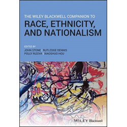 The Wiley Blackwell Companion to Race, Ethnicity, and Nationalism