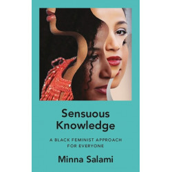 Sensuous Knowledge: A Black Feminist Approach for Everyone