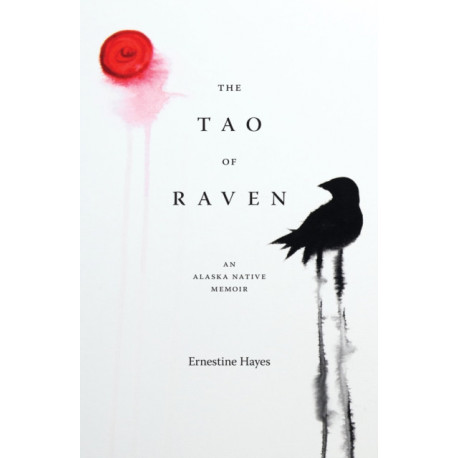 The Tao of Raven: An Alaska Native Memoir