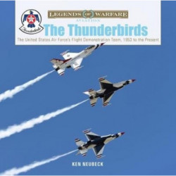 The Thunderbirds: The United States Air Force's Flight Demonstration Team, 1953 to the Present