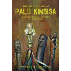 Seeking the Spirits of Palo Kimbisa: Exploring the Mysterious World of the Afro-Cuban Religion