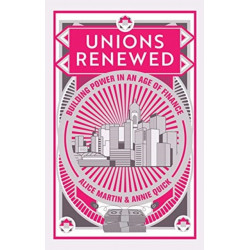 Unions Renewed: Building Power in an Age of Finance