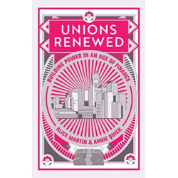 Unions Renewed: Building Power in an Age of Finance