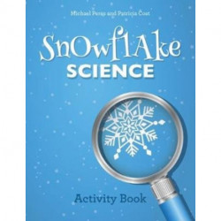 Snowflake Science: Activity Book