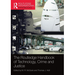 The Routledge Handbook of Technology, Crime and Justice