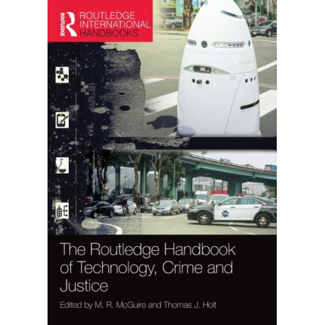 The Routledge Handbook of Technology, Crime and Justice