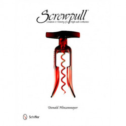Screwpull: Creation & History of a High-tech Corkscrew