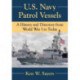 U.S. Navy Patrol Vessels: A History and Directory from World War I to Today