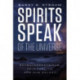 Spirits Speak of the Universe: Extraterrestrials, Spirituality, and Our Galaxy