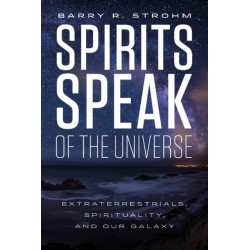 Spirits Speak of the Universe: Extraterrestrials, Spirituality, and Our Galaxy