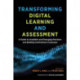 Transforming Digital Learning and Assessment: A Guide to Available and Emerging Practices and Building Institutional Consensus