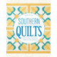 Southern Quilts: Celebrating Traditions, History, and Designs