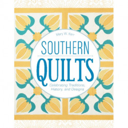 Southern Quilts: Celebrating Traditions, History, and Designs