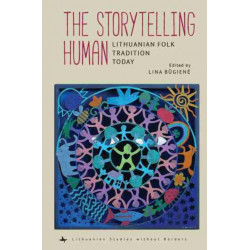 The Storytelling Human: Lithuanian Folk Tradition Today