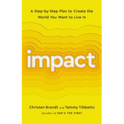 Impact: A Step-by-Step Plan to Create the World You Want to Live In