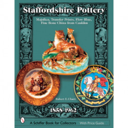 Staffordshire Pottery: 1858-1962: Majolica, Transfer Prints, Flow Blue, Fine Bone China from Cauldon