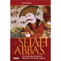 Shah Abbas: The Ruthless King Who Became an Iranian Legend
