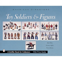 Toy Soldiers and Figures: American Dimestore