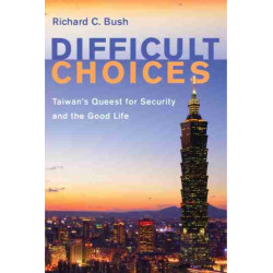 Difficult Choices: Taiwan's Quest for Security and the Good Life