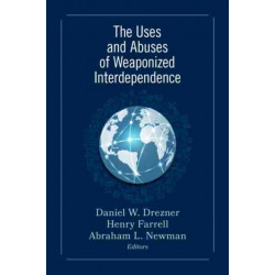 The Uses and Abuses of Weaponized Interdependence