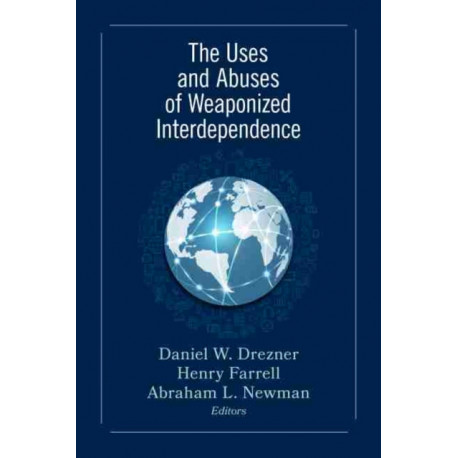 The Uses and Abuses of Weaponized Interdependence