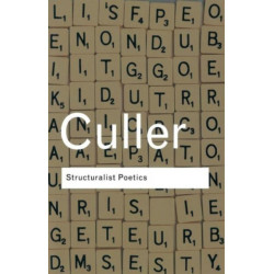 Structuralist Poetics: Structuralism, Linguistics and the Study of Literature