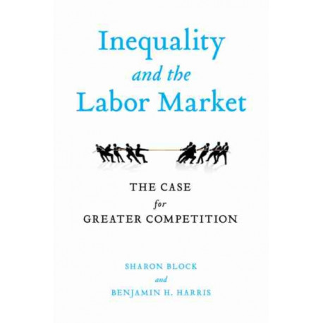 Inequality and the Labor Market: The Case for Greater Competition